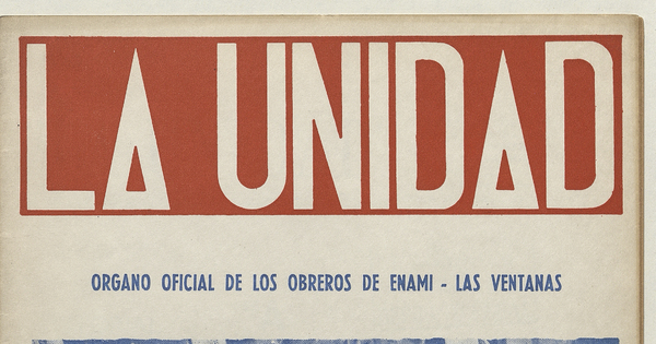La Unidad. Órgano oficial de los obreros de ENAMI - Las Ventanas: año II, número 5, febrero de 1970