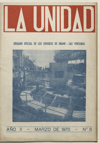 La Unidad. Órgano oficial de los obreros de ENAMI - Las Ventanas: año II, número 6, marzo de 1970