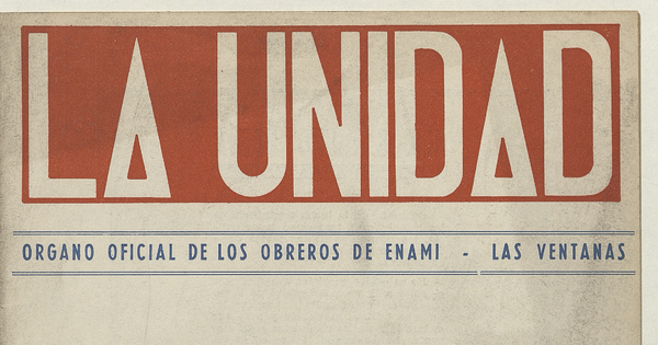 La Unidad. Órgano oficial de los obreros de ENAMI - Las Ventanas: año II, número 10, julio de 1970