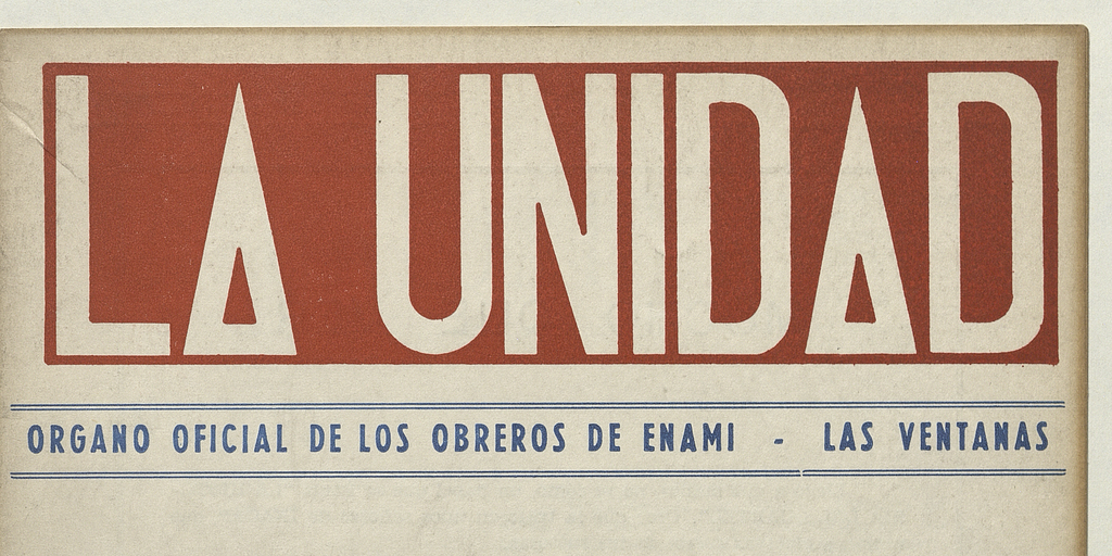 La Unidad. Órgano oficial de los obreros de ENAMI - Las Ventanas: año II, número 11, agosto de 1970