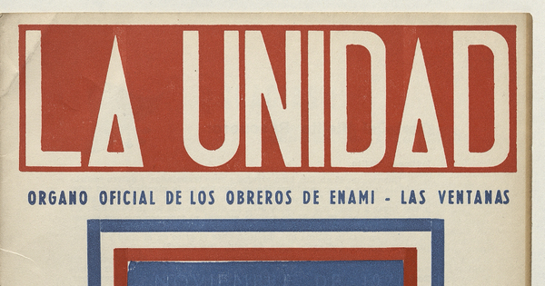 La Unidad. Órgano oficial de los obreros de ENAMI - Las Ventanas: año II, número 14, noviembre de 1970
