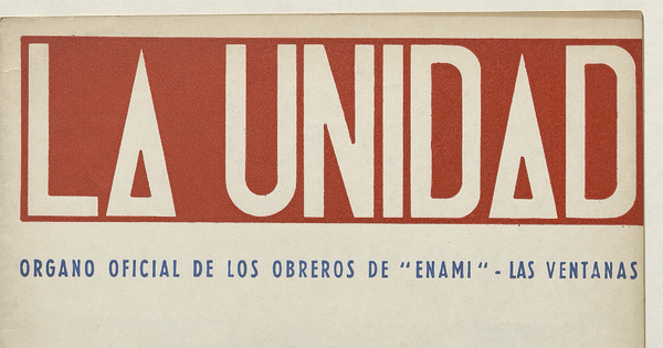 La Unidad. Órgano oficial de los obreros de ENAMI - Las Ventanas: año II, número 16, enero de 1971