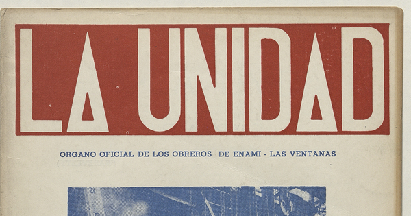 La Unidad. Órgano oficial de los obreros de ENAMI - Las Ventanas: año II, número 20, julio-agosto de 1971