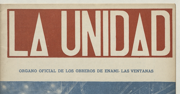 La Unidad. Órgano oficial de los obreros de ENAMI - Las Ventanas: año II, número 21, septiembre de 1971