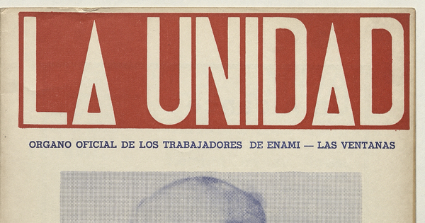 La Unidad. Órgano oficial de los obreros de ENAMI - Las Ventanas: año II, número 23, diciembre de 1971