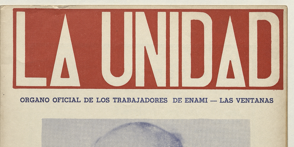 La Unidad. Órgano oficial de los obreros de ENAMI - Las Ventanas: año II, número 23, diciembre de 1971