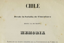 Chile: desde la batalla de Chacabuco hasta la de Maipo (1850) de Salvador Sanfuentes.