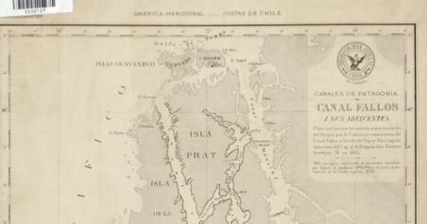 Pie de imagen: Canal Fallos i sus adyacentes[mapa] :Canales de Patagonia /plano preliminar levantado sobre la marcha del buque por la Comisión Esploradora del Canal Fallos, a bordo del Vapor Toro, bajo la dirección del Cap. de Fragata Don Ramón Serrano M.