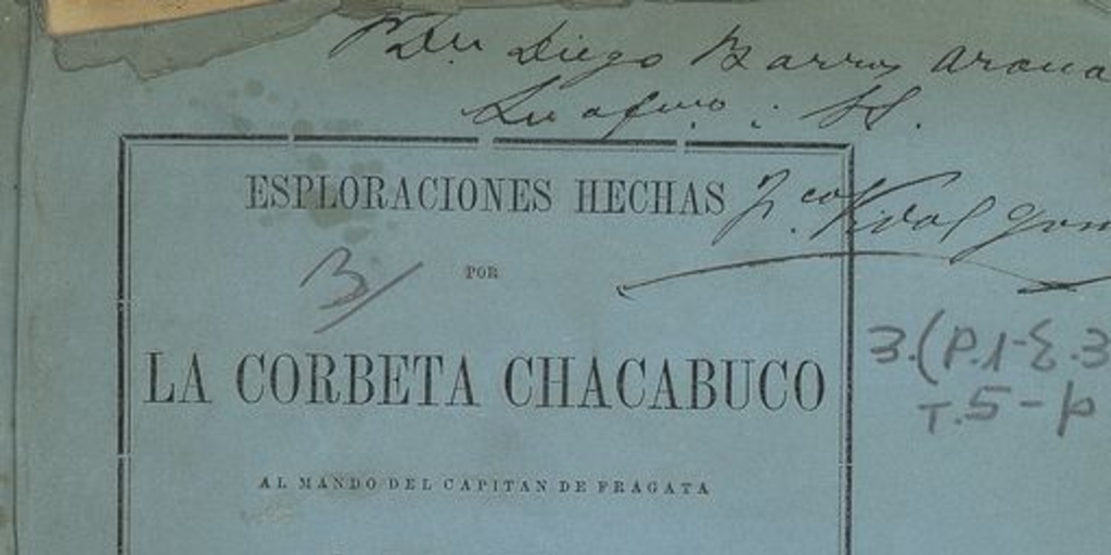 Esploraciones hechas por la Corbeta Chacabuco al mando del capitan de fragata don Enrique M. Simpson en los Archipielagos de Guaitecas, Chonos i Taitao.