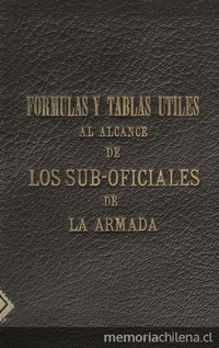 Fórmulas y tablas útiles al alcance de los sub-oficiales de la armada:recopilación