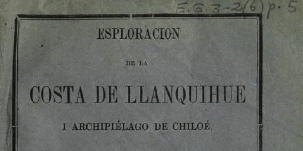 Esploracion de la costa de Llanquihue i Archipiélago de Chiloé