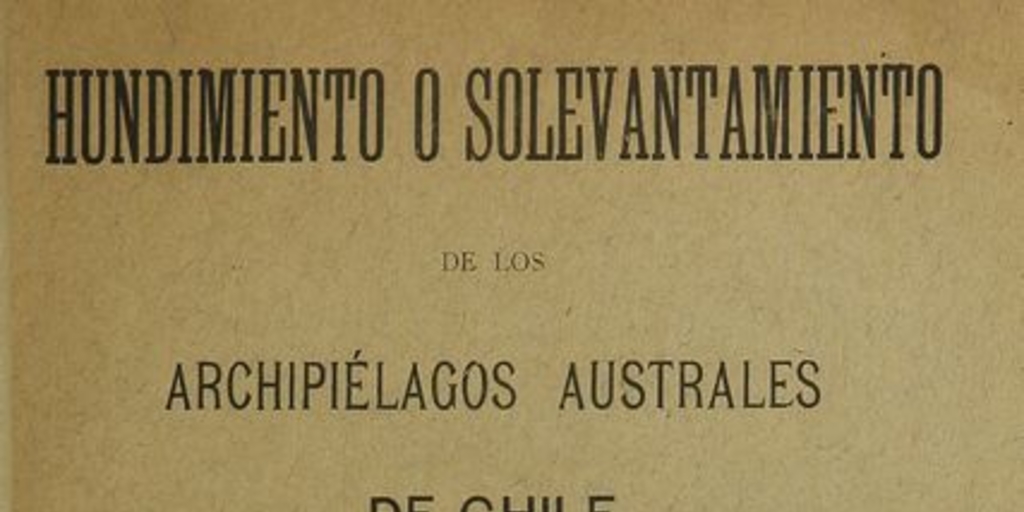 Hundimiento o solevantamiento de los archipiélagos australes de Chile
