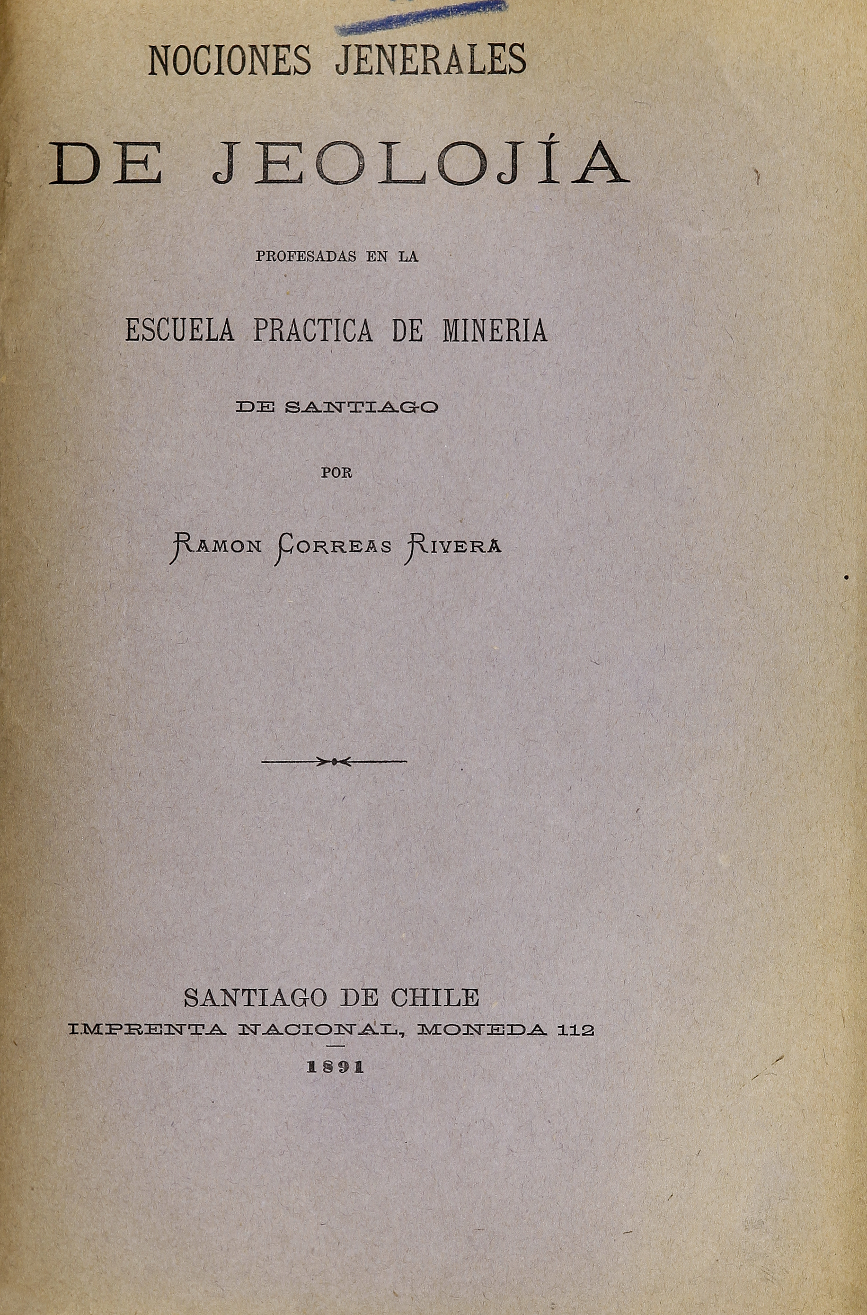 Nociones jenerales de jeolojía: profesadas en la Escuela Practica de Minería de Santiago.