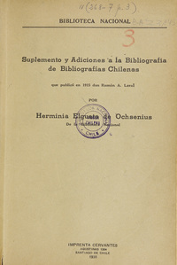 Suplemento y Adiciones a la Bibliografía de Bibliografías chilenas que publicó en 1915 don Ramón A. Laval