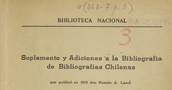 Suplemento y Adiciones a la Bibliografía de Bibliografías chilenas que publicó en 1915 don Ramón A. Laval