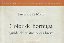 Color de hormiga: seguida de cuatro obras breves