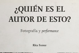 ¿Quién es el autor de esto?: fotografía y performance