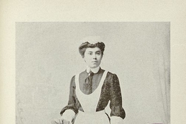 Enfermera de la Escuela de Santiago, 1904 En: Amaral Martínez, Moisés. La profesión de enfermera. Necesidad de difundir su enseñanza. Trabajo leído en el Segundo Congreso Médico Latino Americano celebrado en Buenos Aires, en abril de 1904. Santiago: Impr. y Enc. El Globo, 1904. 28 p.