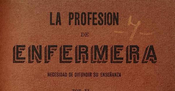 La profesión de enfermera. Necesidad de difundir su enseñanza. Trabajo leído en el Segundo Congreso Médico Latino Americano celebrado en Buenos Aires, en abril de 1904. Santiago: Impr. y Enc. El Globo, 1904. 28 p.