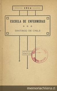 Escuelas de Enfermeras. Prospecto. Santiago: Impr. Barcelona, 1914, 7 p.