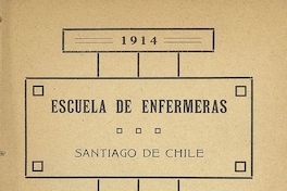 Escuelas de Enfermeras. Prospecto. Santiago: Impr. Barcelona, 1914, 7 p.