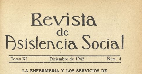 "La enfermería y los servicios de Beneficencia y Asistencia Social de Chile", Revista de Asistencia Social, XI, (4): 203-253, diciembre 1942