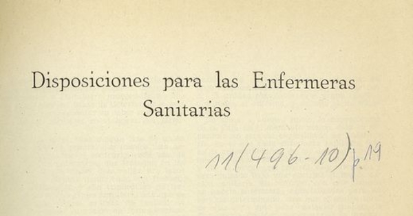 Disposiciones para las enfermeras sanitarias. Santiago: Talls. Gráfs. La Nación S.A., 1946, 8 p. (Apartado del Bol. Médico Social, Nº 140)