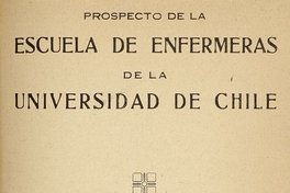 Prospecto de la Escuela de Enfermeras de la Universidad de Chile. Santiago: Impr. Universitaria, 1930, 19 p.