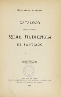 Catálogo del Archivo de la Real Audiencia de Santiago, tomo primero.