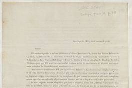 Santiago de Chile, 26 de marzo de 1889. Señor: Habiendo adquirido la valiosa Biblioteca Chileno-Americana, del Señor Don Ramón Briseño de Calderón, ex-Director de la Biblioteca Nacional de Chile.