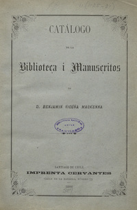 Catalogo de la Biblioteca i manuscritos de D. Benjamín Vicuña Mackenna
