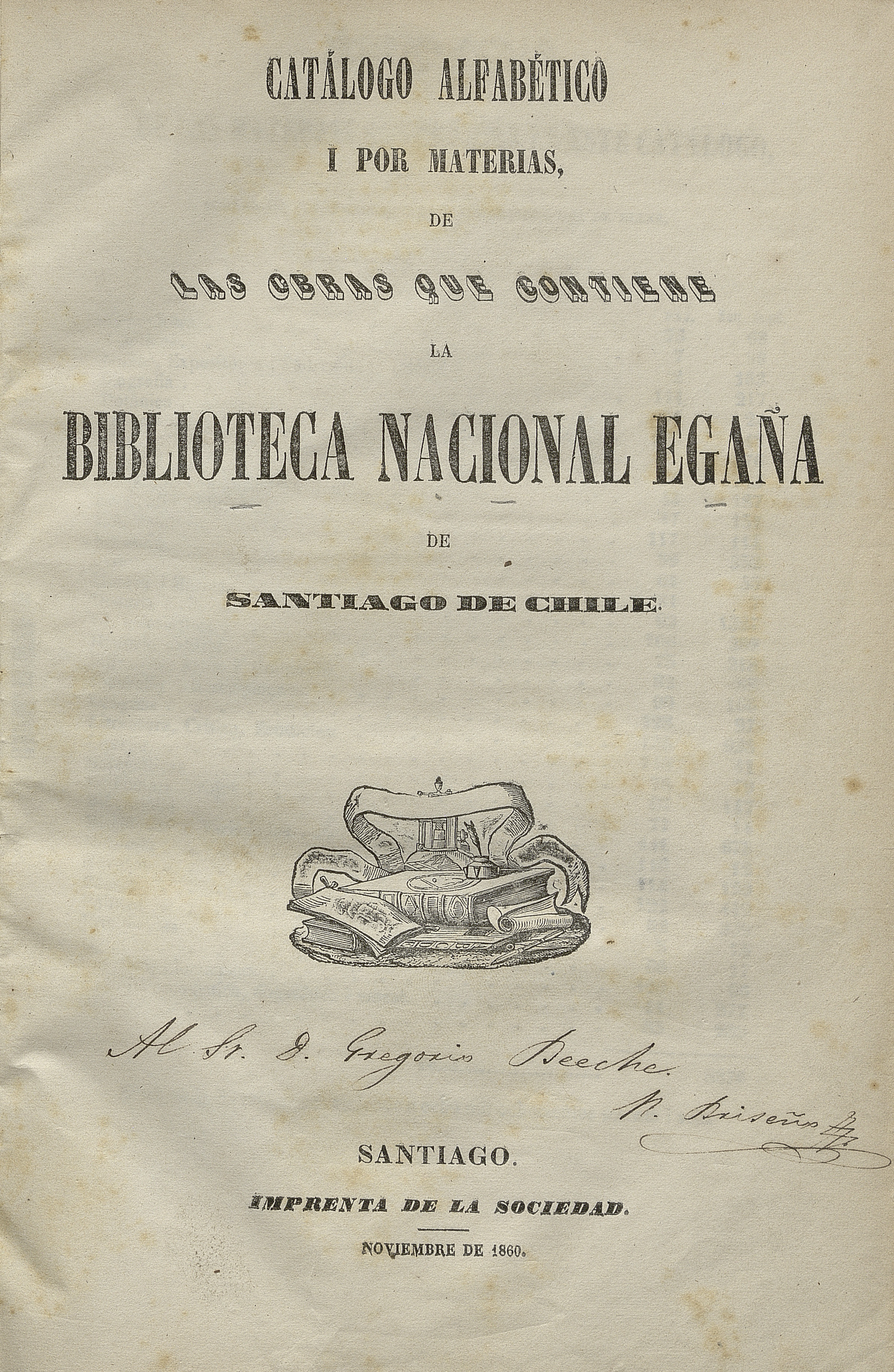 Catálogo alfabético i por materias de las obras que contiene la Biblioteca Nacional Egaña de Santiago de Chile.