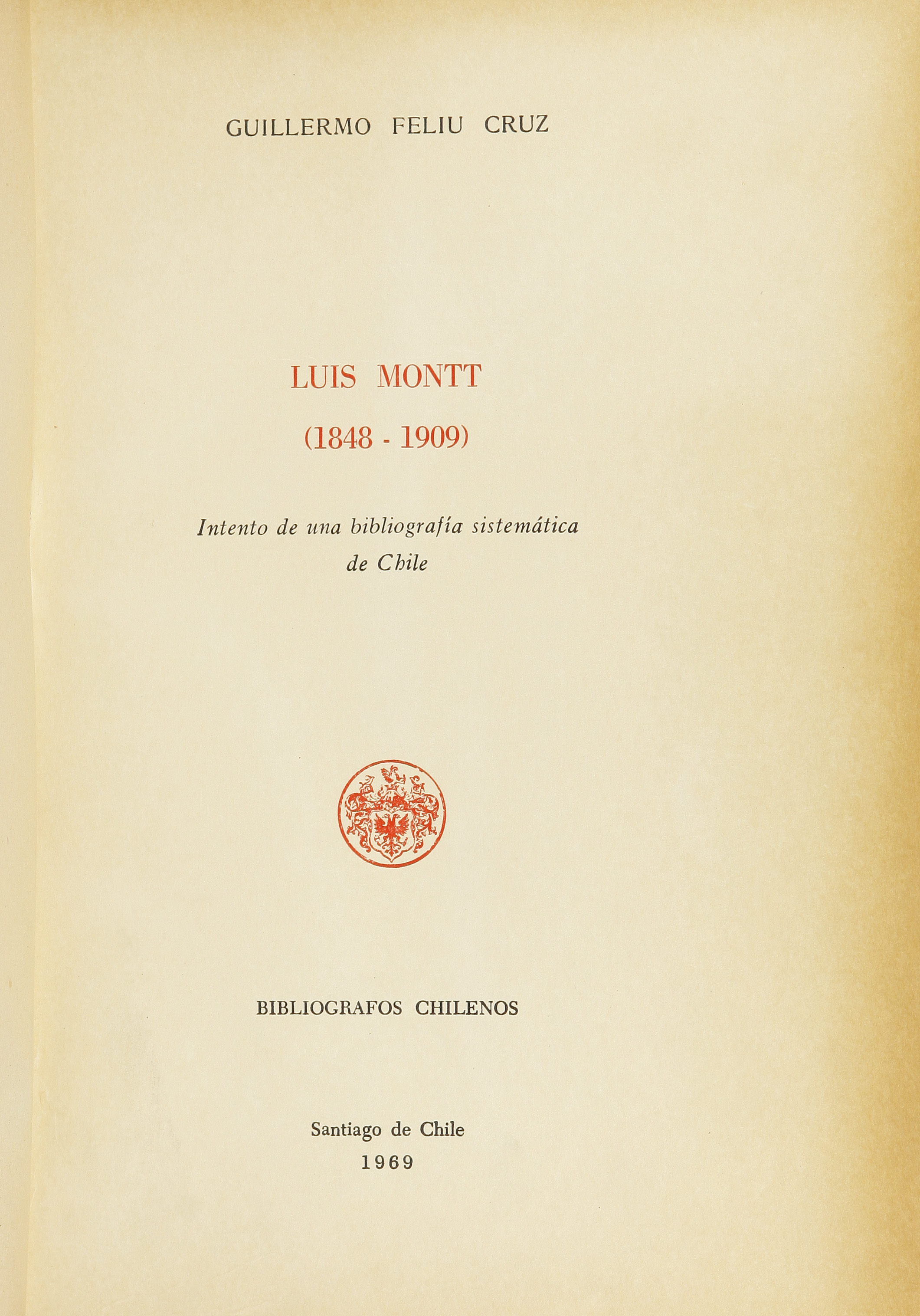 Luis Montt :(1848-1909): intento de una bibliografía sistemática de Chile