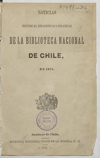 Noticias históricas, estadísticas i orgánicas de la Biblioteca Nacional de Chile
