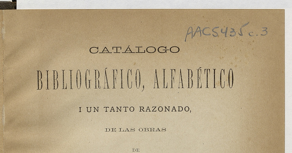 Catálogo bibliográfico, alfabético i un tanto razonado, de las obras de Don Miguel Luis Amunátegui, formado por Ramón Briseño.