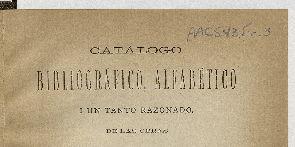 Catálogo bibliográfico, alfabético i un tanto razonado, de las obras de Don Miguel Luis Amunátegui, formado por Ramón Briseño.