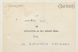 La Compra de la Biblioteca de don Andrés Bello por la Biblioteca Nacional. Jorge Sanhueza [manuscrito].