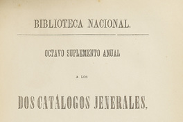 Octavo suplemento anual a los dos catálogos jenerales, impresos en 1854-60
