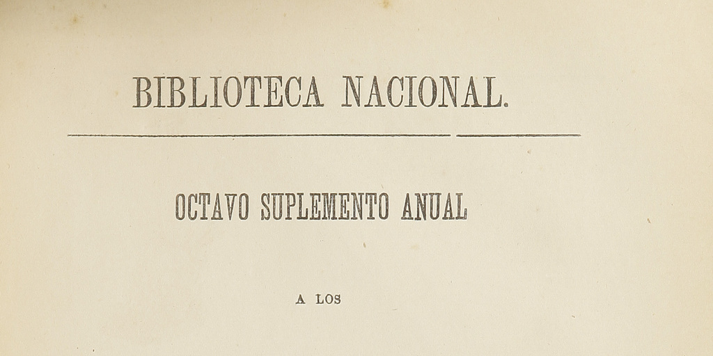 Octavo suplemento anual a los dos catálogos jenerales, impresos en 1854-60