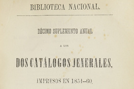 Décimo suplemento anual a los dos catálogos jenerales, impresos en 1854-60