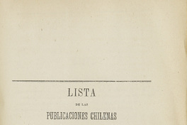 Lista de las publicaciones chilenas: que constituyen la primera remesa que el gobierno de Chile envía al de la República Oriental del Uruguay en 1874Autor: Briseño, Ramón, 1814-1910.