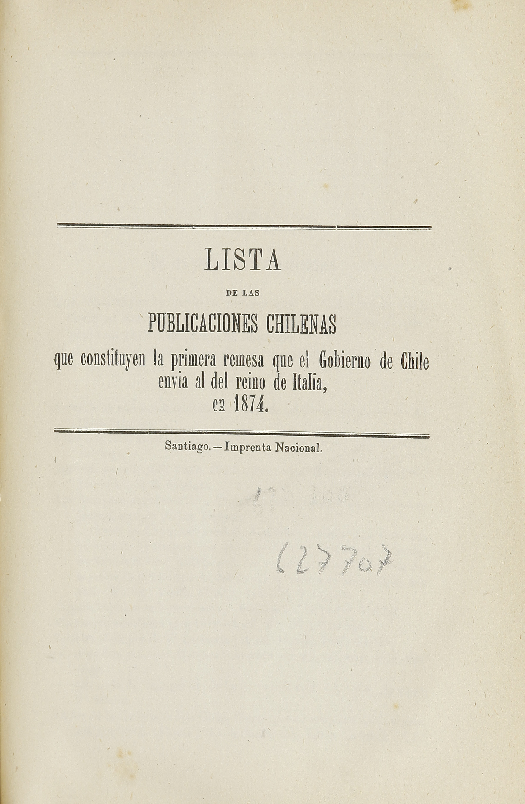 Lista de las publicaciones chilenas: que constituyen la primera remesa que el Gobierno de Chile envía al del Reino de Italia, en 1874