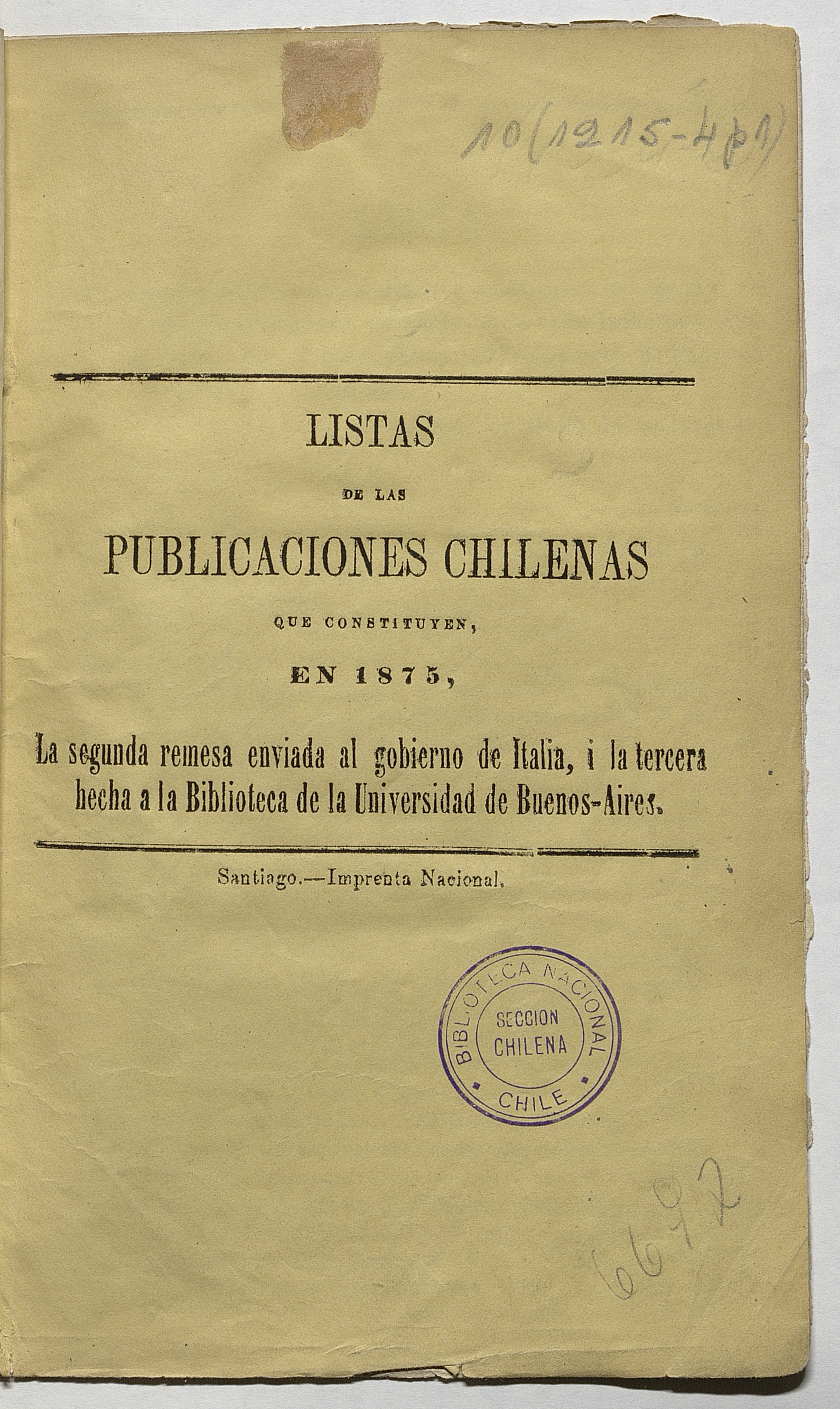 Lista de las publicaciones chilenas: que constituyen en 1875 la segunda remesa enviada al gobierno de Italia y la tercera hecha a la Biblioteca de la Universidad de Buenos Aires