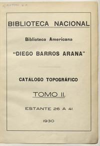 Biblioteca Americana "Diego Barros Arana": catálogo topográfico, tomo II.