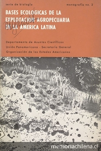 Bases ecológicas de la explotación agropecuaria en la América Latina. Washington, D.C.: Departamento de Asuntos Científicos, Unión Panamericana, Secretaría General de la Organización de los Estados Americanos, c1966. vii, 77 p.