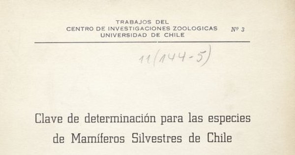 Clave de determinación para las especies de mamíferos silvestres de Chile. Santiago de Chile: Centro de Investigaciones Zoológicas, Universidad de Chile, 1958. 38 p.