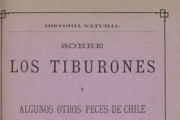 Los tiburones y algunos peces de Chile. Santiago de Chile: Impr. Nacional, 1887. 42 p.