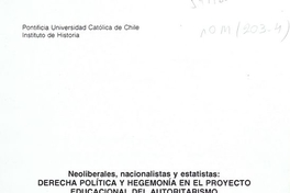  Neoliberales, nacionalistas y estatistas: derecha política y hegemonía en el proyecto educacional del autoritarismo (1979-1988). Santiago: 1996