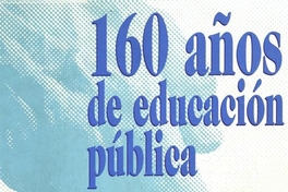 160 Años de educación pública: historia del Ministerio de Educación. Santiago: Ministerio de Educación, 1997