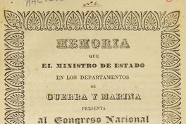 Chile. Ministerio de Guerra y Marina. Memoria que el Ministro de Estado en los Departamentos de Guerra y Marina presenta al Congreso Nacional. Santiago de Chile: Impr. Nacional, 1839